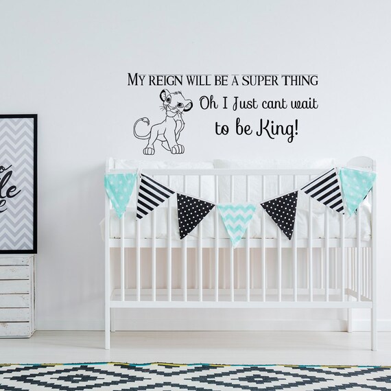 Lion King Wall Decal Nursery Decor Ideas My Reign Will Be A Super Thing Oh I Just Can T Wait To Be King Vinyl Wall Decal Quote Q325