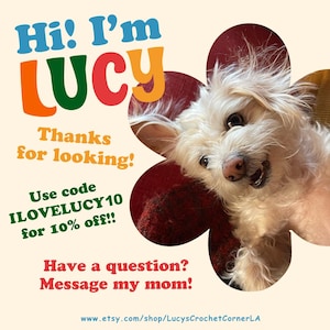 May include: A smiling white dog with a flower-shaped background. Text includes "Hi! I'm LUCY", "Thanks for looking!", and "Have a question? Message my mom!" The Etsy shop URL is also included.