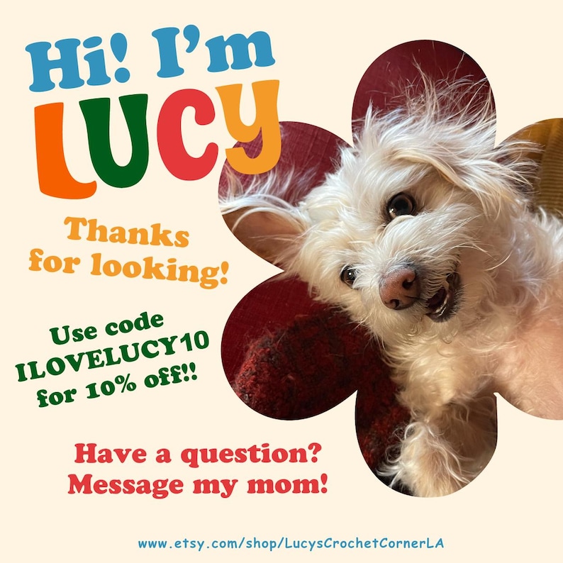 May include: A smiling white dog with a flower-shaped background. Text includes "Hi! I'm LUCY", "Thanks for looking!", and "Have a question? Message my mom!" The Etsy shop URL is also included.