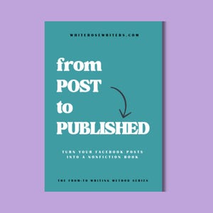 May include: A book cover with a teal background and white text that reads "from POST to PUBLISHED." The cover also includes the text "TURN YOUR FACEBOOK POSTS INTO A NONFICTION BOOK" and "THE FROM-TO WRITING METHOD SERIES."