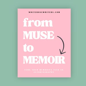 Pode incluir: Um cartaz rosa com o texto "from MUSE to MEMOIR" em letras brancas grandes. O texto "TURN YOUR MEMORIES INTO AN AUTOBIOGRAPHY" está na parte inferior. O endereço do site "WHITEROSEWRITERS.COM" está no topo.