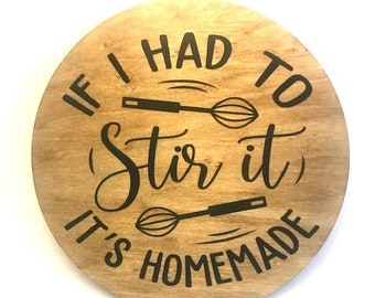 If I had to Stir it... it's homemade.  Family sign, rustic sign, wall sign, family wall, funny sign, wall hanging, kitchen sign