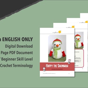 May include: A digital download pattern for crocheting a snowman amigurumi toy. The pattern is in English only, includes 12 pages, and is easy for beginners. The pattern uses US crochet terminology. The pattern is titled "Happy the Snowman".