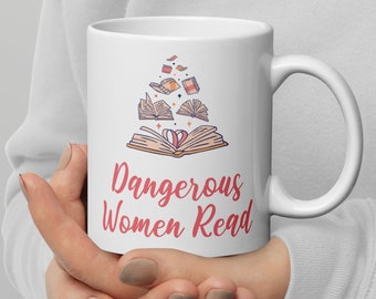 Dangerous Women Read Mug, feminist humor coffee mug, book club gift, tea mug for book nerd, read banned books, valentine for mom, galentines