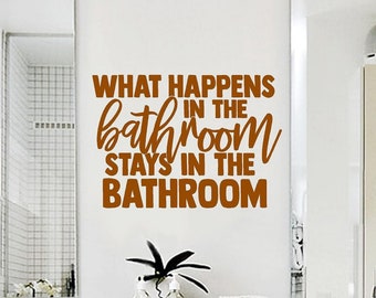 Funny Bathroom Vinyl Wall Decal: What Happens in the Bathroom