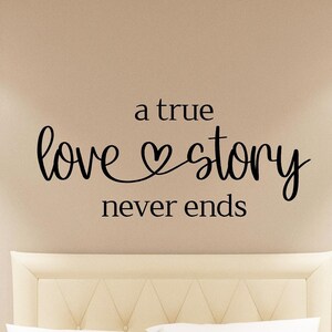 A True Love Story Never Ends vinyl wall decal, bedroom decor, love story decal, vinyl decal, sign decal.