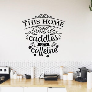This House runs on cuddles and caffeine vinyl wall decal. kitchen decor, sign decal.