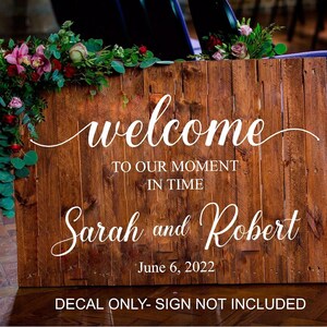 Welcome to our moment in time, Personalized Vinyl Decal. Lettering for sign, Wedding Decor. Decal Only, Sign not included.