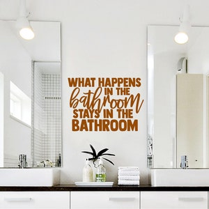 What happens in the bathroom stays in the bathroom vinyl wall decal, bathroom decal, funny decal, sign decal.