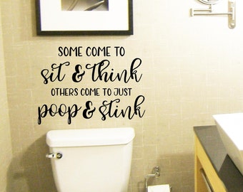 Funny Bathroom Vinyl Wall Decal: Some Come to Sit & Think