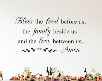 Bless the food before us, the family beside us, and the love between us, Amen vinyl wall decal, kitchen decal, dining room decal.