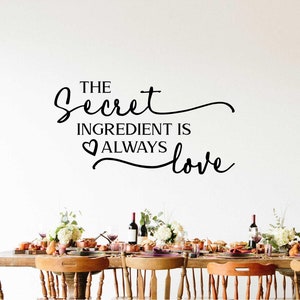 The Secret ingredient is always love vinyl wall decal. kitchen decor. kitchen decal, decal for sign.