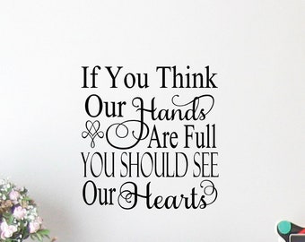 If you think are hands are full you should see our Hearts vinyl wall decal, home decor, sign decal.