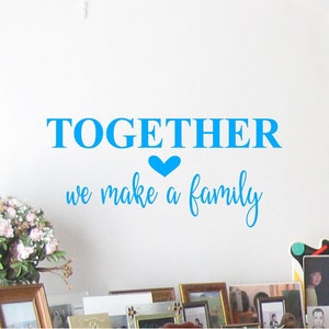 Together we make a family vinyl wall decal, home decor, family decal, sign decal.