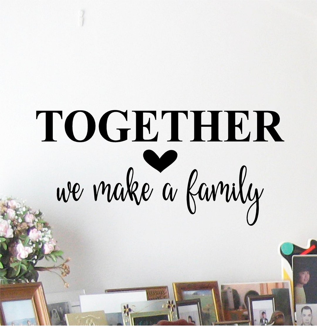 Together We Make a Family Vinyl Wall Decal Home Decor Family - Etsy