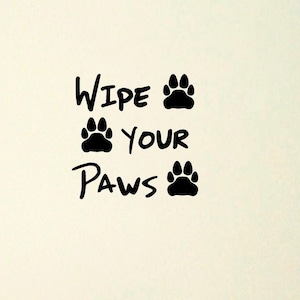 Wipe your Paws vinyl decal, dog paws, pet decal, sign decal.
