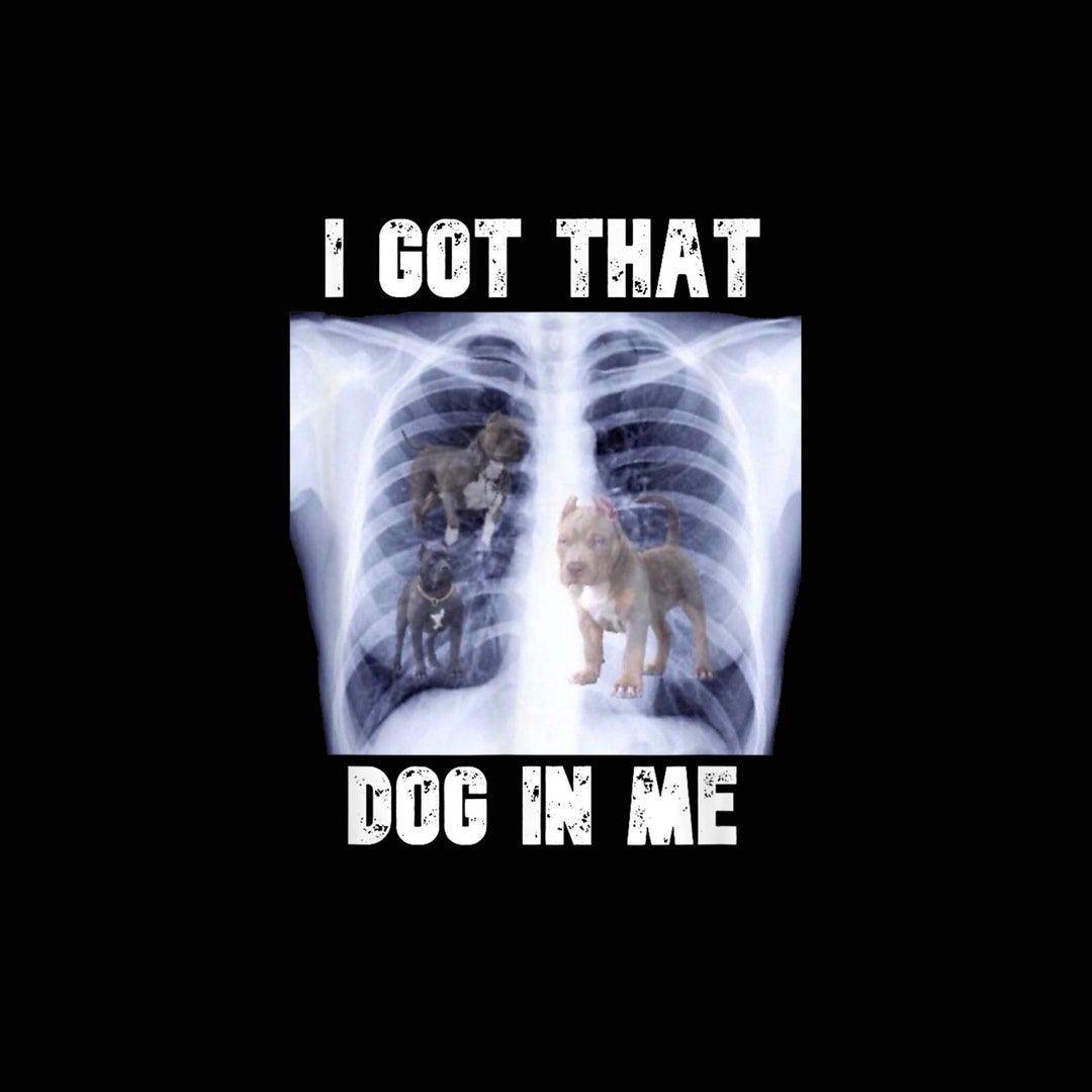 I Got That Dog in Me Xray Meme Png Digital Download File Png Etsy