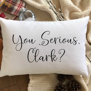 You Serious Clark? Christmas Pillow | Christmas Vacation Pillow | Holiday Pillow | Christmas Pillows | Funny Christmas Decor | Handmade Gift