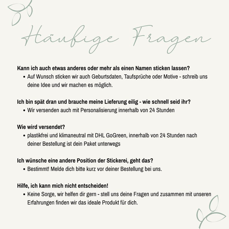 May include: A light-colored informational graphic titled H&auml;ufige Fragen in elegant script. It lists five frequently asked questions regarding embroidery customization, production timelines, shipping methods, placement options, and customer support assistance.