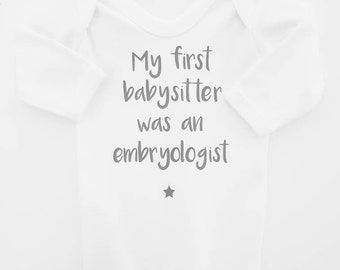 My First Baby Sitter Was An Embryologist Baby Grow, IVF Sleepsuit, Humorous Baby Grow, Baby Shower Gift, Miracle Baby, New Baby Gift