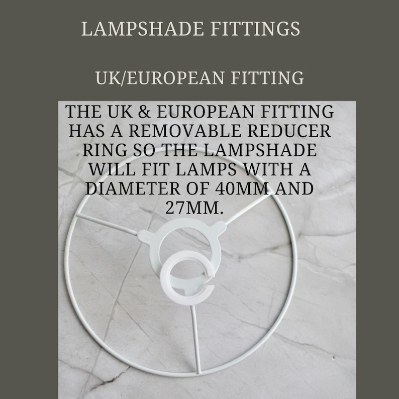 May include: White metal lampshade fitting for UK and European lamps. The fitting has a removable reducer ring that fits lamps with a diameter of 40mm and 27mm.
