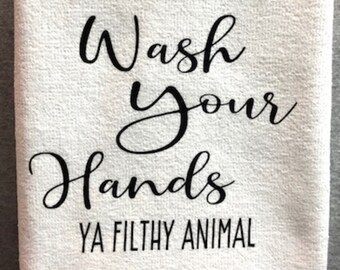 Funny Towel, Wash Your Hands Ya Filthy Animal, Dish Towel, Kitchen Towel, Hand Towel