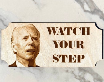 Watch your step sign, Joe Biden sign, engraved wood sign, Let&#39;s go Brandon, political gift, office sign, stair sign