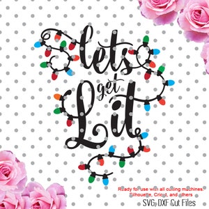 Lets get lit Svg, lights svg, santa svg, lit svg, Christmas SVG, DXF, Cricut Designs, Silhouette Studio, Christmas Lights svgChristmas svg
