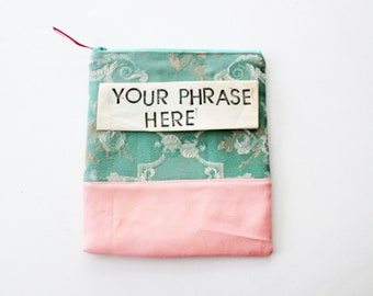 CUSTOM PHRASE zipper pouch pink and green sustainably made with scraps funny gift custom saying