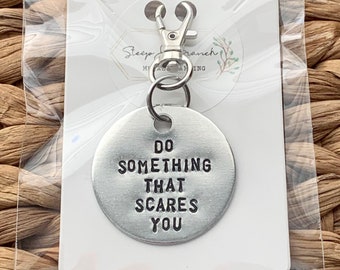 Do Something That Scares You - Hand Stamped Aluminum Keychain!