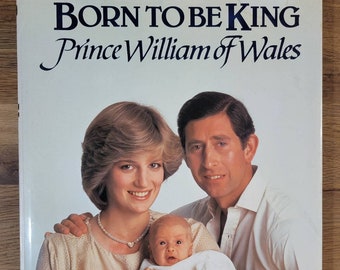 Nacido para ser rey Príncipe Guillermo de Gales por Trevor Hall 1982 Monarquía de tapa dura