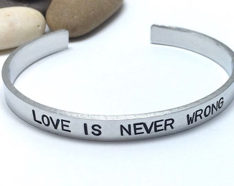 Love is never wrong, handstamped cuff bracelet, custom open bangle, LGBTQ jewelry, lesbian gay pride, wedding gift, hand stamped aluminium