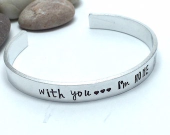 Hand stamped cuff bracelet, with you I'm home, open bangle, customised for wife, personalised cuff bangle, romantic quote, aluminium jewelry