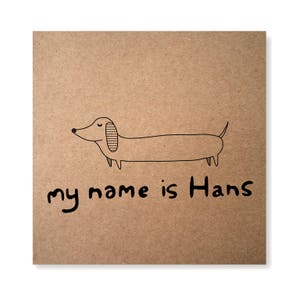 Mein Name ist Hans Illustrierte Grußkarte, Dackel Karte, Dackel Karte