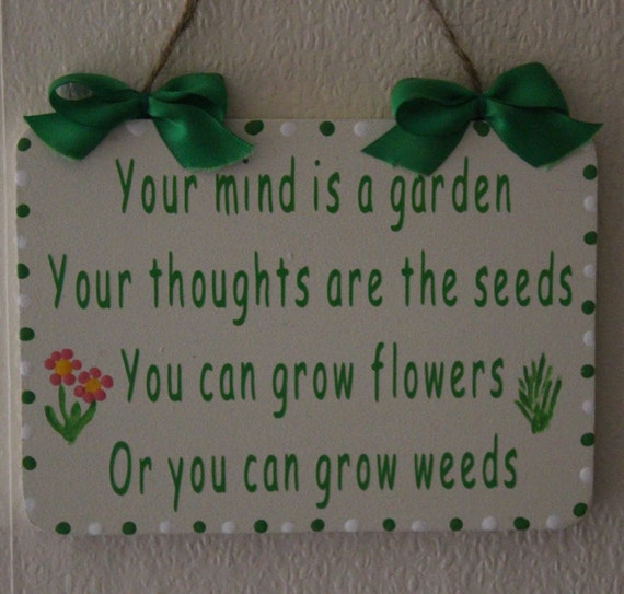 FLOWERS/WEEDS Lovely Decorative Hand-crafted Sign YOUR MIND IS A GARDEN FLOWERS/WEEDS Lovely Decorative Hand-crafted Sign YOUR MIND IS A GARDEN