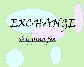 Shipping Fee for Exchange