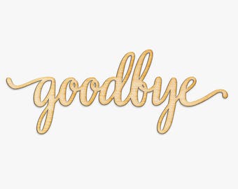 Script Goodbye Wood Sign - Wood Sign Art, Wooden Goodbye,  Wood Goodbye Sign, Front Door Sign, Script Goodbye, Cursive Goodbye