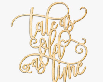 Tale as old as Time Wood Sign - Wood Gift, Wood Script, Wedding Gift, Rustic Bedroom Sign, Valentines Day Gift, Rustic Wood Sign