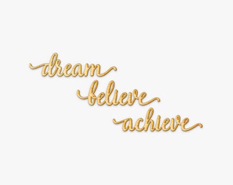 Dream Believe Achieve Wood Cut- Laser Cut Sign, Wood Sign Wall Decor, Wood Quote Sign