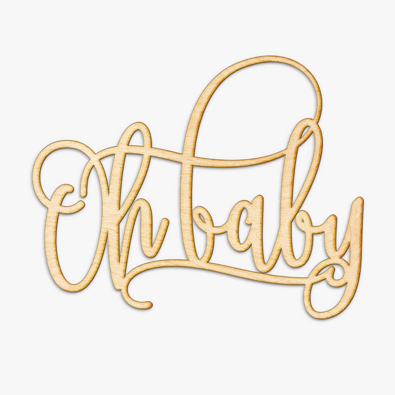 Oh Baby Wood Sign Wood Sign Art Wooden Sign Laser Cut Etsy