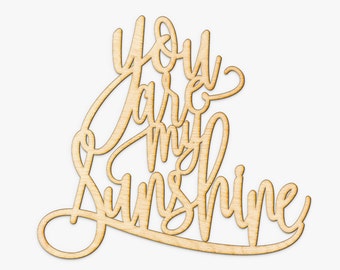 You are my Sunshine Wood Sign - Wood Sign Art, Wooden Sign, Laser Cut Wood, Wood Decor, Nursery Decor, New Baby Gift, Wooden Nursery Sign