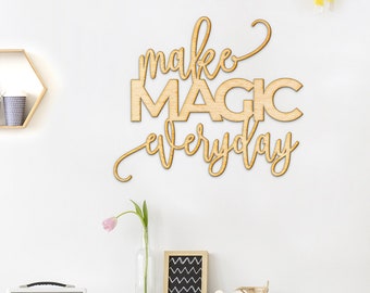 Make magic everyday - Laser Engraved Sign, Wood Sign Wall Decor, Office Decor, Art Room Sign, Inspirational Art