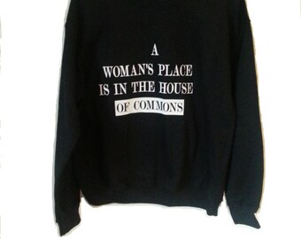 Feminist Black Grey Blue A Woman's Place Is In The House Of Commons Political Slogan Sweatshirt Jumper, in S, M, L, Xl, Xxl