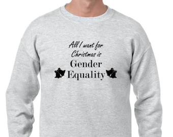 Feminist Christmas Jumper Grey/Black 'All I Want...' Gender Equality Slogan Winter Sweatshirt Jumper, Small, Medium, Large, XL XXL