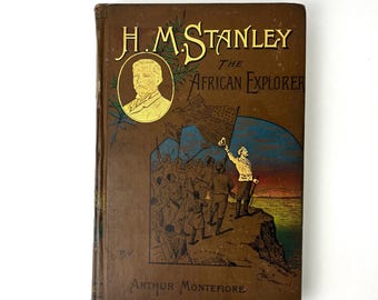 H.M. Stanley - The African Explorer by Anthur Montefiore