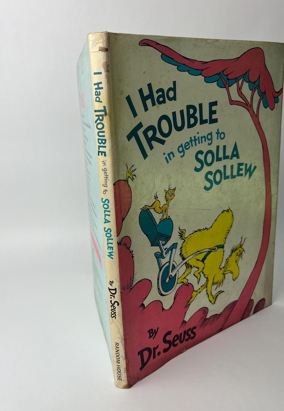 I Had Trouble in Getting to Solla Sollew by Dr. Seuss - First