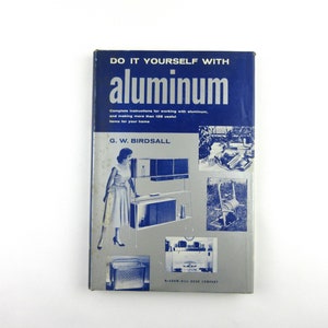 Do it Yourself with Aluminum by G.W. Birdsall