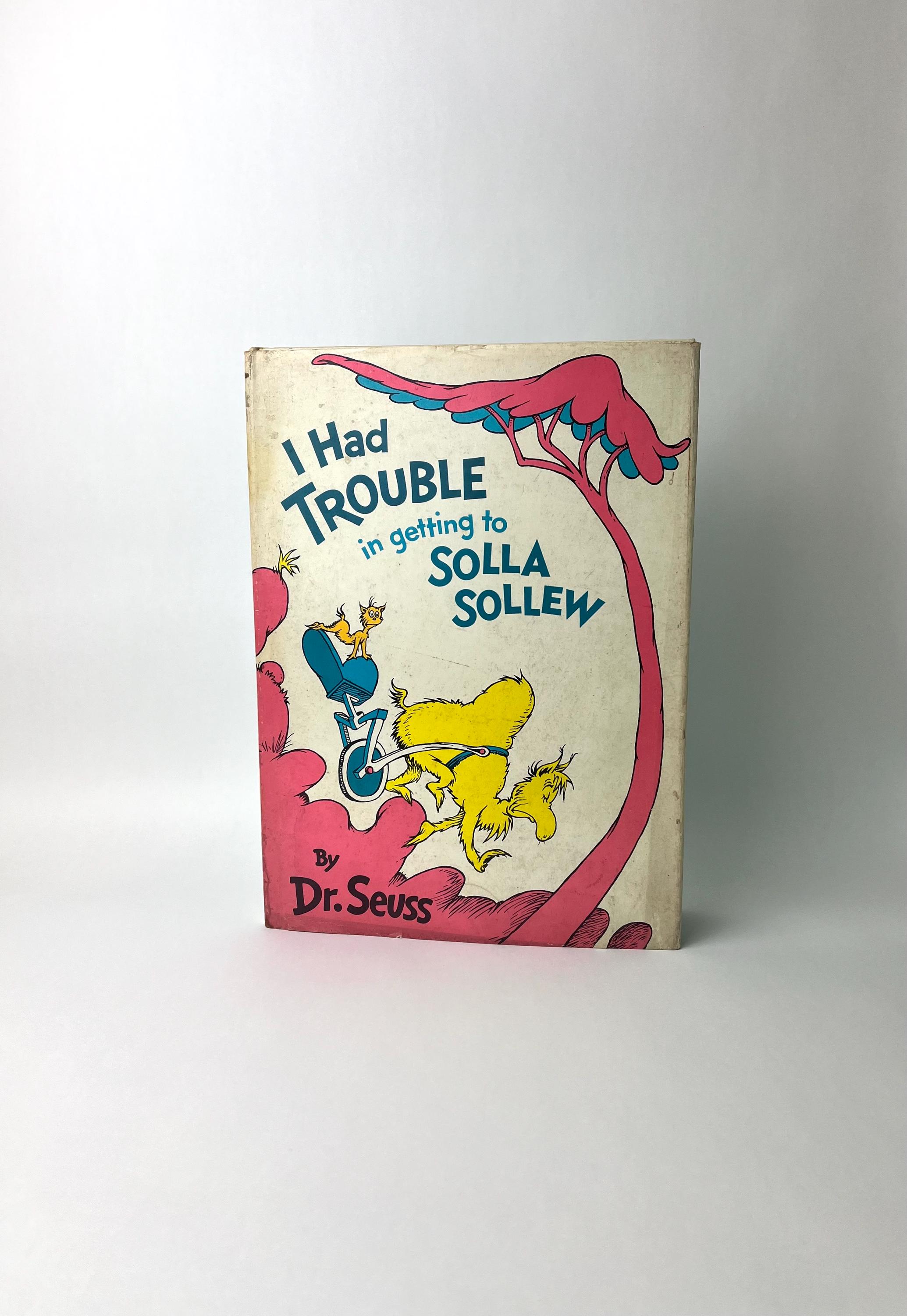 I Had Trouble in Getting to Solla Sollew by Dr. Seuss - First