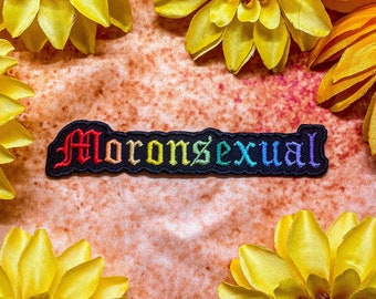 Moronsexual Iron-On Patch Embroidered 4" x .75"