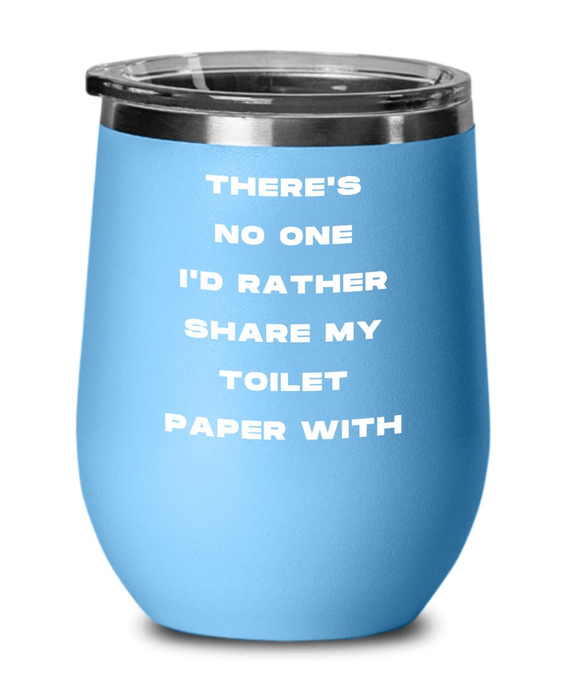Funny Wine Tumbler for Husband Gag Gift for Boyfriend Wife Mug Girlfriend Gifts There/'s No One I/'d Rather Share My Toilet Paper With